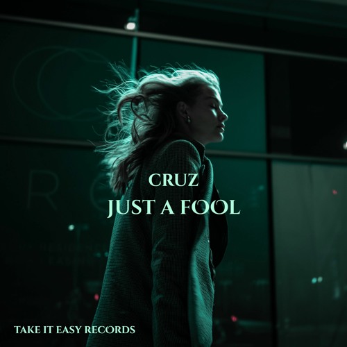 Stream CruZ - Just A Fool (Original Mix) by Take It Easy Records ...