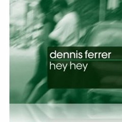 Dennis Ferrer - Hey Hey (CubixRube Remix)