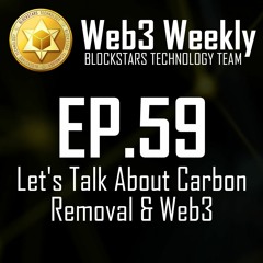 Web3 Weekly Podcast Ep.59 - Let's Talk About Carbon Removal & Web3