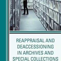 ❤read✔ Reappraisal and Deaccessioning in Archives and Special Collections
