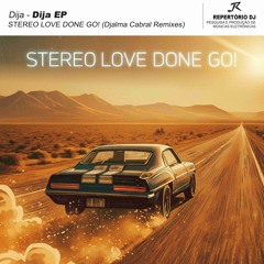 DIJA - STEREO LOVE DONE GO! (DJALMA CABRAL REMIXES)