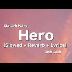 Cash Cash  - Hero (Slowed +Reverb+ Lyrics) _ Now I don't need your wings to fly (1).mp3
