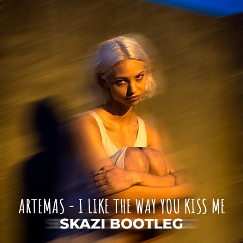 Artemas - i like the way you kiss me (SKAZI remix)