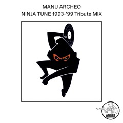 Manu Archeo Ninja Tune 1993-'99 Tribute Mix