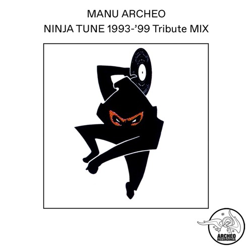 Manu Archeo Ninja Tune 1993-'99 Tribute Mix