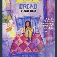 {READ/DOWNLOAD} ❤ What to Do When You Dread Your Bed: A Kid's Guide to Overcoming Problems With Sl