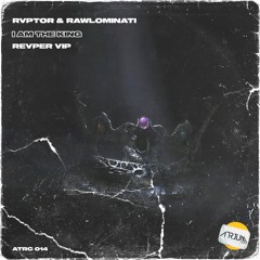 RVPTOR & RAWLOMINATI - I AM THE KING (REVPER VIP)