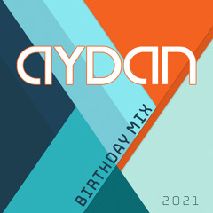 Aydan Birthday Live Mix 2021