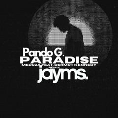(Jayms & Pando G Remix) Meduza Ft Dermot Kennedy - Paradise