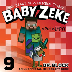 [ACCESS] EPUB 📒 Baby Zeke: Apocalypse: The Diary of a Chicken Jockey, Book 9 by  Dr.