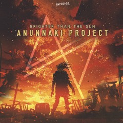 Anunnaki Project - Brighter Than The Sun (Original Mix) FREE DOWNLOAD
