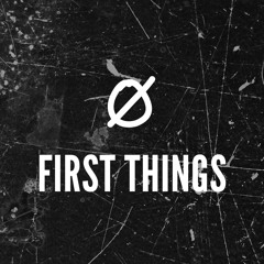 First Thing First