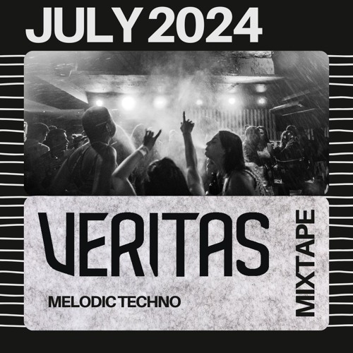 Veritas - MELODIC TECHNO MIXTAPE - JULY 2024