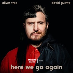 Oliver Tree & David Guetta - Here We Go Again (Marcett Garcia_remix)