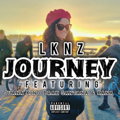 LKNZ - Journey (Ft. Juana Kino, Brak Santana & Kana)