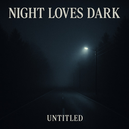 Night Loves Dark - Untitled