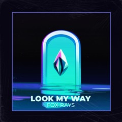 FOX RAYS - Look My Way