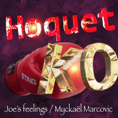 Hoquet KO (Joe's feelings / Myckaël Marcovic)