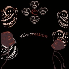 Vile Creature