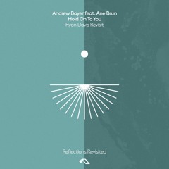 Andrew Bayer feat. Ane Brun - Hold On To You (Ryan Davis Revisit)
