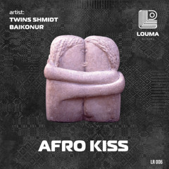 BAIKONUR, TWINS SHMIDT - Afro Kiss [LOUMA RECORDS]