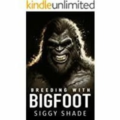 (PDF)(Read) Breeding with Bigfoot: A smutty fantasy romance