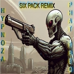 HYPNOZA- SIX PACK (PHATFREQ REMIX)