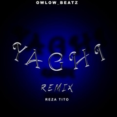REZA TITO YAGHI REMIX BY [OWLOW_BEAT‌Z]
