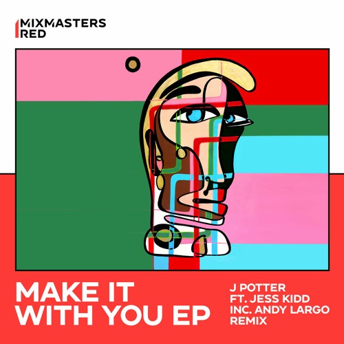 J Potter - Make it With You (Andy Largo No Mistakes Remix) [Mixmasters Red]