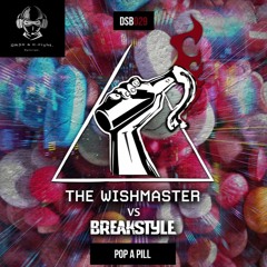 The Wishmaster Vs Breakstyle - Pop A Pill (DNJR & C-Fight Kick Edit)