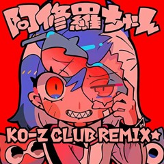 阿修羅ちゃん(KO-Z Club Remix★)＊FreeDownload＊
