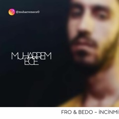 FRO & BEDO - İNCİNMİŞSİN ( MUHARREM ECE REMİX )