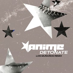 Anime - Detonate (Los Muñaños Remix) [FREE]