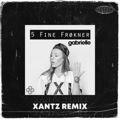 Gabrielle - 5 Fine Frøkner (XanTz Remix) [FREE DOWNLOAD]