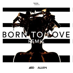 Meduza - Born To Love (feat. SHELLS) [Astro & Alusin Remix] [FREE DOWNLOAD]