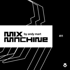 Mix Machine 411 w/ Andy Mart