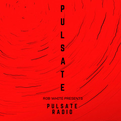 PULSATE Radio with Rob White | 026