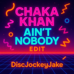 Ain't Nobody - DiscJockeyJake Edit