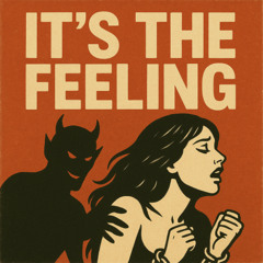 It's The Feeling