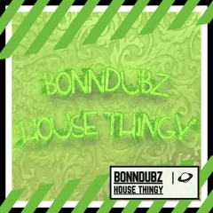 bonndubz - house thingy