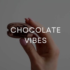 Chocolate Vibes