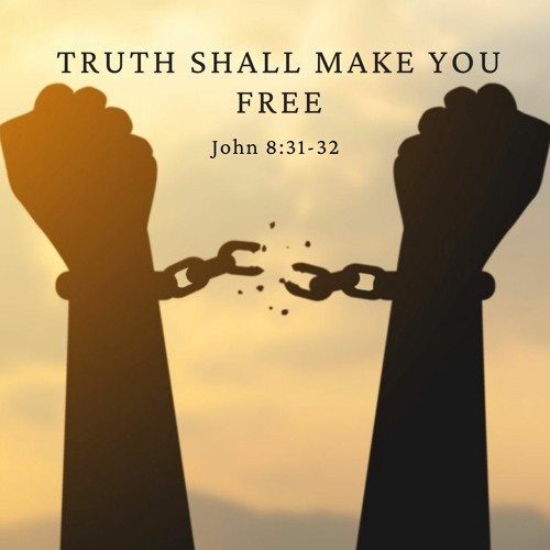 John 8:31-32 - Truth Shall Make You Free