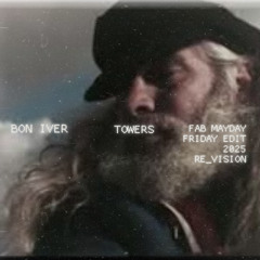 Bon Iver - Towers (Fab Mayday Friday Edit) 2025 Revision