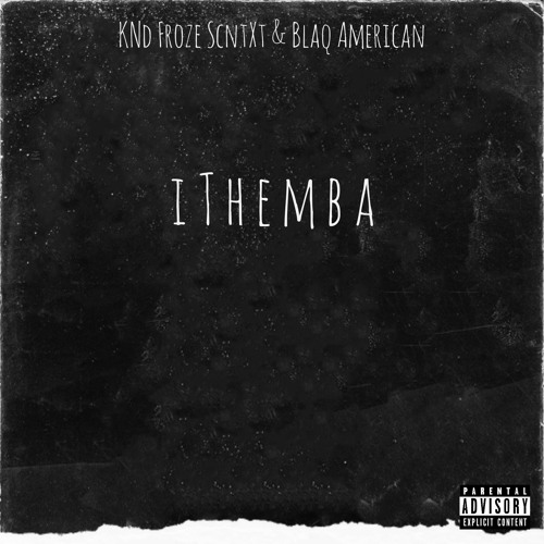 KNd Froze ScntXt & Blaq American - iThemba