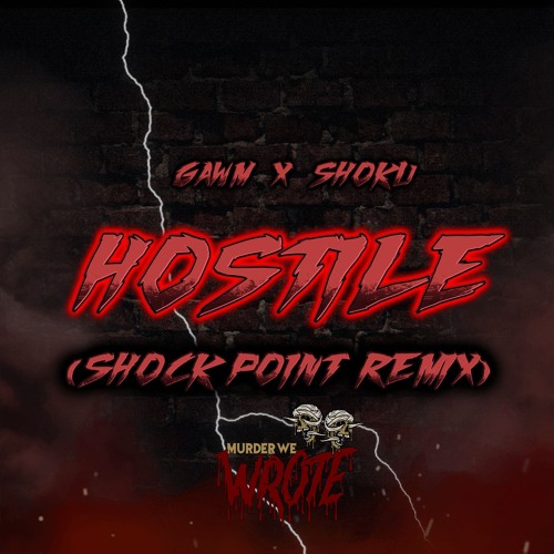 GAWM X SHOKU - HOSTILE (SHOCKPOINT REMIX)