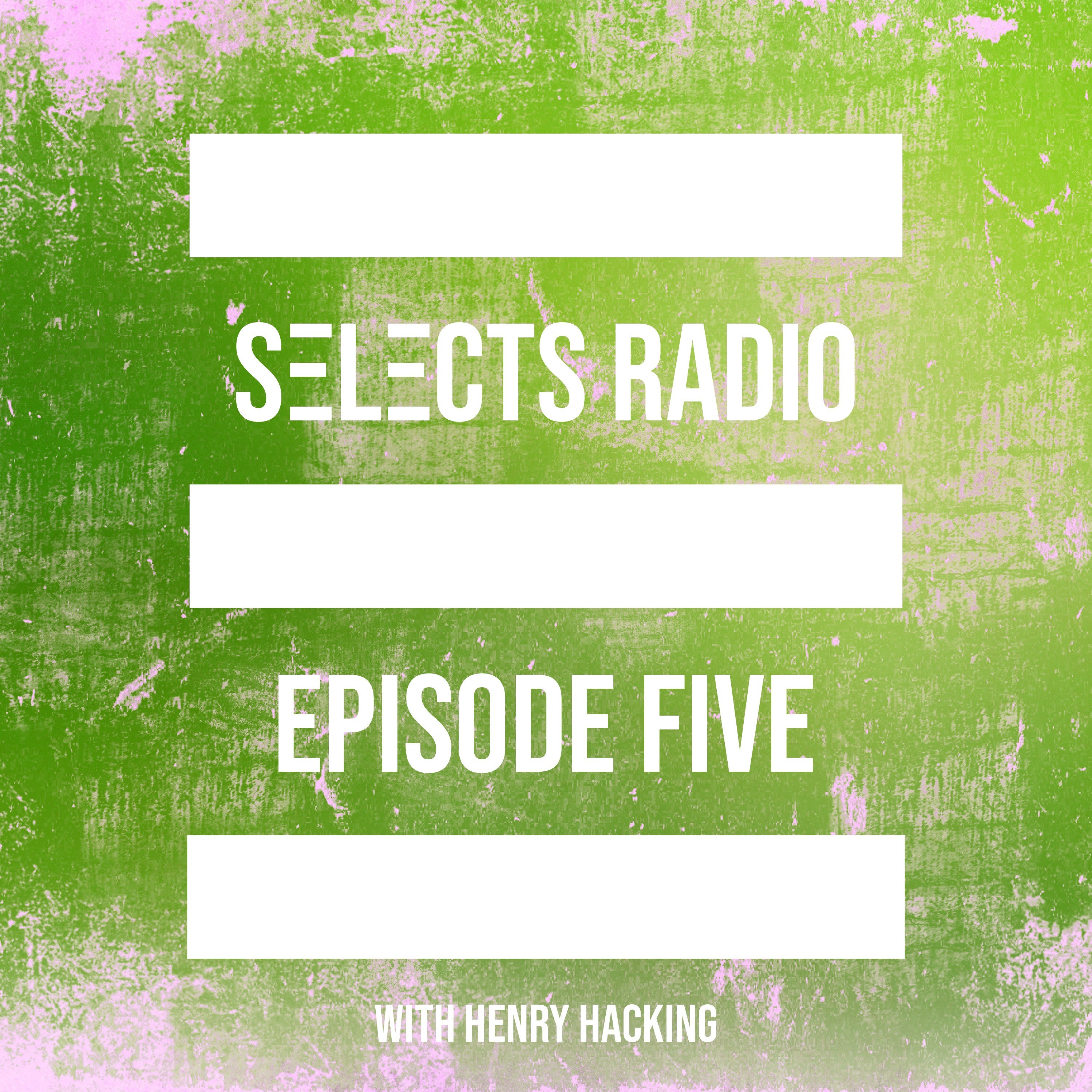 Selects Radio EP 005