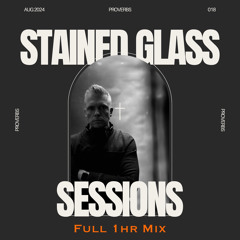 SGS 018 - Full 1hr - Stained Glass Sessions Guest Mix for Proverbs of Canada