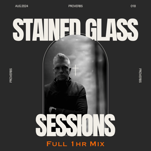SGS 018 - Full 1hr - Stained Glass Sessions Guest Mix for Proverbs of Canada