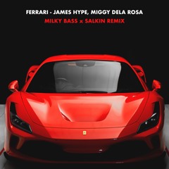 Ferrari (Milky Bass & Salkin Remix) - James Hype, Maggi Dela Rosa