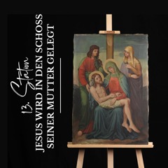 Jesus wird in den Schoß seiner Mutter gelegt. 13. Station - Der Kreuzweg mit Bischof Stefan Oster